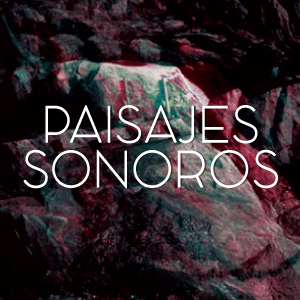 PAISAJES-SONOROS